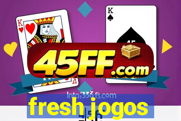 fresh jogos